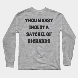 thou mayst ingest a satchel of Richards Long Sleeve T-Shirt